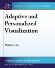 Adaptive and Personalized Visualization (Synthesis Lectures on Visualization) By Alvitta Ottley Cover Image