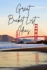 Great Bucket List Ideas: Inspirational Checklist of Adventures Activities Travel Destinations to Create Your Own Unique Bucket List Tailored to By Bucket List Publishers Cover Image