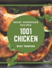 Wow! 1001 Homemade Chicken Recipes: Homemade Chicken Cookbook - The Magic to Create Incredible Flavor! By Mary Thompson Cover Image