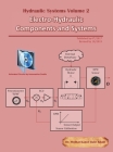 Hydraulic Systems Volume 2: Electro-Hydraulic Components and Systems By Medhat Khalil Cover Image