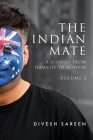 The Indian Mate Volume 2: A journey from namaste to howrya By Divesh Sareen Cover Image