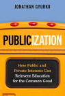 Publicization: How Public and Private Interests Can Reinvent Education for the Common Good Cover Image