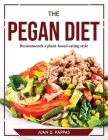 The Pegan Diet: Recommends a plant-based eating style By Juan D Pappas Cover Image