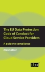 The Eu Data Protection Code of Conduct for Cloud Service Providers: A Guide to Compliance Cover Image