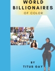 World Billionaires of Color By Titus Gay Cover Image