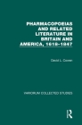 Pharmacopoeias and Related Literature in Britain and America, 1618-1847 (Variorum Collected Studies) Cover Image
