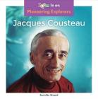 Jacques Cousteau (Pioneering Explorers) By Jennifer Strand Cover Image