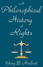 A Philosophical History of Rights By Gary Herbert Cover Image