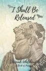 I Shall Be Released: A Book of Poetry By Jerimiah Whitehead Cover Image