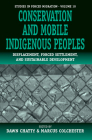 Conservation and Mobile Indigenous Peoples: Displacement, Forced Settlement and Sustainable Development (Forced Migration #10) By Dawn Chatty (Editor), Marcus Colchester (Editor) Cover Image