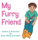 My Furry Friend By Brett Hillary Aronowitz, Hillary Hillary Aronowitz (Illustrator) Cover Image