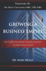 Growing a Business Empire: How to Effectively Manage Leadership Succession for Organizational Growth By Mary Mugo Cover Image