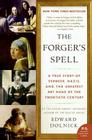 The Forger's Spell: A True Story of Vermeer, Nazis, and the Greatest Art Hoax of the Twentieth Century Cover Image