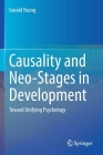Causality and Neo-Stages in Development: Toward Unifying Psychology By Gerald Young Cover Image
