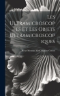 Les Ultramicroscopes et les Objets Ultramicroscopiques By Henri Mouton Aimé Auguste Cotton Cover Image