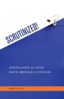 Scrutinized!: Surveillance in Asian North American Literature (Intersections: Asian and Pacific American Transcultural Stud #42) By Monica Chiu, Russell Leong (Editor), David K. Yoo (Editor) Cover Image