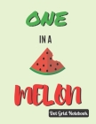 One In A Melon: DOT GRID NOTEBOOK: Beautiful Watermelon Quote Perfect As A Guift - (8'5