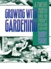 Growing with Gardening: A Twelve-month Guide for Therapy, Recreation, and Education By Bibby Moore Cover Image