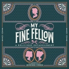 My Fine Fellow Lib/E By Jennieke Cohen, Hannah Curtis (Read by) Cover Image