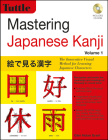 Mastering Japanese Kanji: (Jlpt Level N5) the Innovative Visual Method for Learning Japanese Characters (Audio CD Included) By Glen Nolan Grant Cover Image