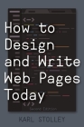 How to Design and Write Web Pages Today By Karl Stolley Cover Image