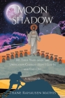 Moon Shadow: My Three Years inside the Unification Church-How I Got In and Got Out: A Memoir By Thane Rahausen Mathis Cover Image