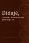 Didajé, la mishná de los apóstoles para la iglesia. By Michel Ocumares (Contribution by), Liber Aguiar Cover Image
