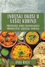 Indijski Okusi U Vasoj Kuhinji: Putovanje Kroz Raznolikost Aromatične Indijske Kuhinje Cover Image