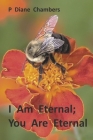 I Am Eternal; You Are Eternal: Six Walks In Heaven By P Diane Chambers Cover Image