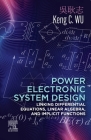 Power Electronic System Design: Linking Differential Equations, Linear Algebra, and Implicit Functions By Keng C. Wu Cover Image