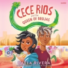 Cece Rios and the Queen of Brujas By Kaela Rivera, Almarie Guerra (Read by) Cover Image