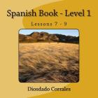 Spanish Book - Level 1 - Lessons 7 - 9: Level 1 - Lessons 7 - 9 Cover Image