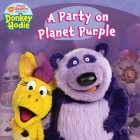 A Party on Planet Purple (Donkey Hodie) By May Nakamura (Adapted by) Cover Image