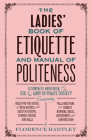 The Ladies' Book of Etiquette and Manual of Politeness By Florence Hartley Cover Image