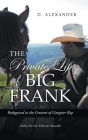 The Private Life of Big Frank: Bodyguard to the Greatest of Gangster Rap By D. Alexander Cover Image