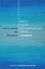 Spiritual Care for Non-Communicative Patients: A Guidebook By Linda S. Golding, Walter Dixon, Rabbi Mychal B. B. Springer (Foreword by) Cover Image