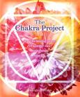 The Chakra Project: How the Healing Power of Energy Can Transform Your Life By Georgia Coleridge Cover Image