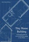 Tiny House Building By Katy Hollway, Bob Hollway Cover Image