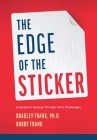 The Edge of the Sticker: A guide for getting through life's challenges By Bradley Frank, Bobby Frank Cover Image