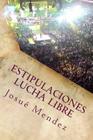Estipulaciones Lucha Libre: Combates Individuales By Josue Mendez Cover Image