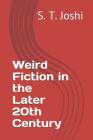 Weird Fiction in the Later 20th Century By S. T. Joshi Cover Image