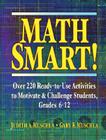 Math Smart!: Over 220 Ready-To-Use Activities to Motivate & Challenge Students, Grades 6-12 Cover Image