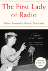 The First Lady of Radio: Eleanor Roosevelt's Historic Broadcasts Cover Image