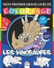 Mon premier grand livre de coloriage - Les dinosaures - Edition nuit: Livre de Coloriage Pour les Enfants de 3 à 6 Ans - 50 Dessins Cover Image