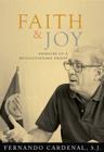 Faith & Joy: Memoirs of a Revolutionary Priest By Fernando Cardenal, Fernando Cardenal Cover Image