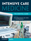 Intensive Care Medicine: The Essential Guide Cover Image