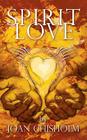 Spirit Love: A Memoir of Transformation By Joan Chisholm Cover Image