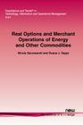 Real Options and Merchant Operations of Energy and Other Commodities (Foundations and Trends(r) in Technology #18) By Nicola Secomandi, Duane J. Seppi Cover Image