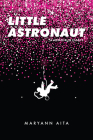 Little Astronaut: A Memoir in Essays By Maryann Aita Cover Image