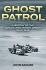 Ghost Patrol: A History of the Long Range Desert Group, 1940-1945 Cover Image